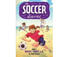 KNYGA Palmer, Tom Soccer Diaries Book 1: Rocky Takes L.A.