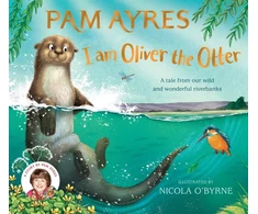 KNYGA Pam Ayres I am Oliver the Otter, A Tale from our Wild and Wonderful Riverbanks