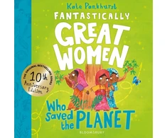 KNYGA Pankhurst Kate Fantastically Great Women Who Saved the Planet: Discover 13 true stories of visionary women who fought to protect our planet – 10 year anniversary edition