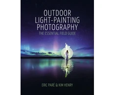 KNYGA Pare, Eric; Henry, Kim Outdoor Light-Painting Photography: The Essential Field Guide