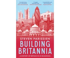 KNYGA Parissien Steven Building Britannia: A History of Britain in Twenty-Five Buildings