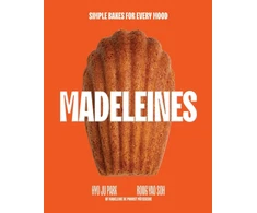 KNYGA Park, Hyo Ju; Soh, Rong Yao Madeleines: Simple Bakes for Every Mood