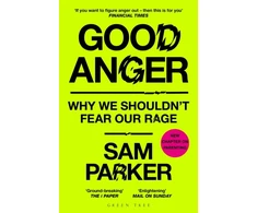 KNYGA Parker Good Anger: Why We Shouldn't Fear Our Rage: A BEST BOOK OF 2025 BY THE INDEPENDENT