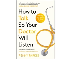 KNYGA Parkes Penny How To Talk So Your Doctor Will Listen: Helping Your Doctor to Help You