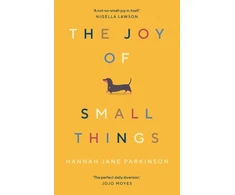 KNYGA Hannah Jane Parkinson Parkinson Hannah Jane Joy of Small Things: 'A not-so-small joy in itself.' Nigella Lawson