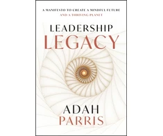KNYGA Parris, Adah Leadership Legacy: A Manifesto to Create a Mindful Future and A Thriving Planet