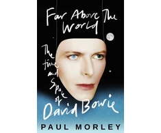 KNYGA Paul Morley Far Above The World, The Time and Space of David Bowie