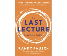 KNYGA Pausch, Randy; Zaslow, Jeffrey Last Lecture: Really Achieving Your Childhood Dreams - Lessons in Living