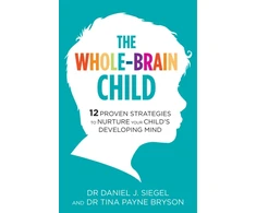 KNYGA Tina Payne Bryson Daniel Whole-Brain Child: 12 Proven Strategies to Nurture Your Child's Developing Mind