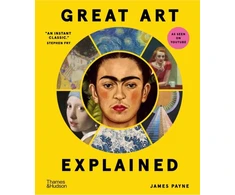 KNYGA Payne James Great Art Explained: The Stories Behind the World's Greatest Masterpieces