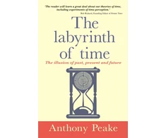 KNYGA Peake Anthony Labyrinth of Time: The Illusion of Past, Present and Future