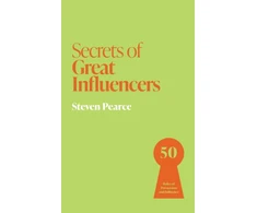 KNYGA Pearce Steven Secrets of Great Influencers: 50 Rules of Persuasion and Influence
