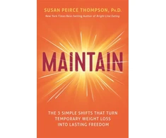 KNYGA Peirce Thompson, Susan, Ph.D., PhD Maintain: The 3 Simple Shifts that Turn Temporary Weight Loss into Lasting Freedom