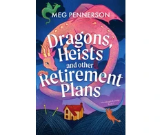 KNYGA Pennerson, Meg Dragons, Heists and Other Retirement Plans: A heart-warming cozy fantasy mystery