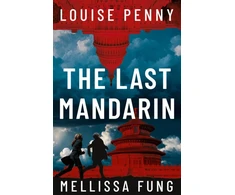 KNYGA Penny, Louise; Fung, Mellissa Last Mandarin: a gripping and terrifying contemporary political thriller