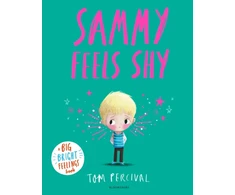 KNYGA Percival, Tom Sammy Feels Shy: A Big Bright Feelings Book
