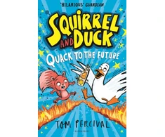 KNYGA Percival Tom Squirrel and Duck: Quack to the Future: The furry, feathered and very VERY funny series from Tom Percival