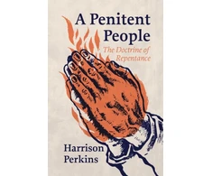 KNYGA Perkins, Harrison Penitent People: The Doctrine of Repentance