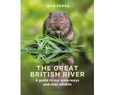 KNYGA Perks, Jack Great British River: A guide to our waterways and river wildlife
