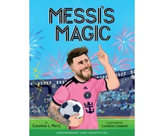 KNYGA Perry Caroline Messi's Magic: How Lionel Messi Became the G.O.A.T.