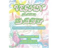 KNYGA Perussello, Camila (Camila Perussello); Kong, Dr. Joanne (Dr. Joanne Kong) Vegan Made Easy: A Practical Guide to Plant-Based Living