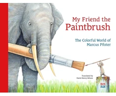 KNYGA Wilson My Friend the Paintbrush: The Colorful World of Marcus Pfister