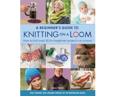 KNYGA Isela Phelps Phelps Isela Beginner's Guide to Knitting on a Loom (New Edition): How to Knit Over 35 Fun Beginner Projects on a Loom