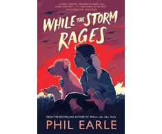 KNYGA Phil Earle While the Storm Rages, From the bestselling author of When the Sky Falls
