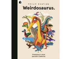 KNYGA Philip Bunting Weirdosaurus, Prehistory's Most Peculiar Dinosaurs