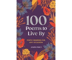 KNYGA Piercy Joseph 100 Poems to Live By: Poetic Remedies for Any Occasion