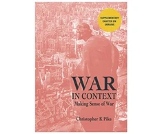 KNYGA Christopher K. Pike Pike Christopher K WAR IN CONTEXT: Making Sense of War