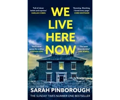KNYGA Pinborough Sarah We Live Here Now: The sensational new thriller from the number one bestselling author of BEHIND HER EYES!