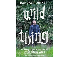 KNYGA Plunkett Randal Wild Thing: Finding hope and a home in the natural world