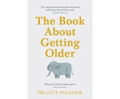KNYGA Pollock, Lucy Book About Getting Older: The essential comforting guide to ageing with wise advice for the highs and lows
