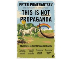 KNYGA Pomerantsev, Peter This Is Not Propaganda: Adventures in the War Against Reality