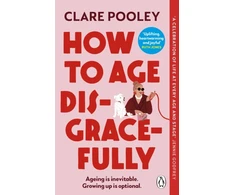 KNYGA Pooley Clare How to Age Disgracefully