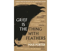 KNYGA Max Porter Porter Max Author Grief Is the Thing with Feathers: NOW A MAJOR MOTION PICTURE