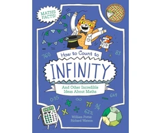 KNYGA Potter, William (Author) How to Count to Infinity and Other Incredible Ideas About Maths