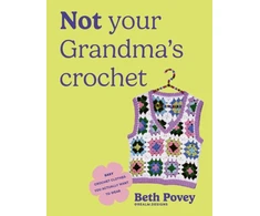 KNYGA Povey Beth Not Your Grandma's Crochet: Easy Crochet Clothes You Actually Want to Wear