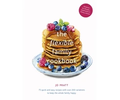 KNYGA Pratt, Jo Flexible Family Cookbook: 75 quick and easy recipes with over 200 variations to keep the whole family happy