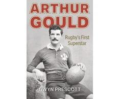 KNYGA Prescott Gwyn Arthur Gould: Rugby's First Superstar
