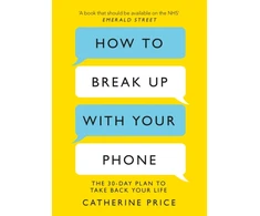 KNYGA Price Catherine How to Break Up With Your Phone: ‘If you are a human being and you own a smartphone, you need this book.’ Jonathan Haidt