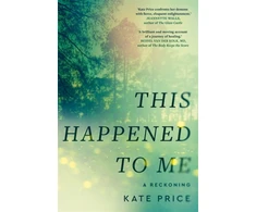 KNYGA Price, Kate This Happened to Me: 'A brilliant and moving account of a journey of healing' Bessel van der Kolk