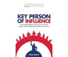 KNYGA Priestley, Daniel Key Person of Influence: The Five-Step Method to Become One of the Most Highly Valued and Highly Paid People in Your Industry