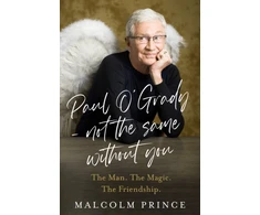 KNYGA Prince, Malcolm Paul O’Grady – Not The Same Without You: The Man. the Magic. the Friendship.