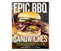 KNYGA Prose Brad Epic BBQ Sandwiches: Next-Level Burgers, Melts, Sliders, Tacos, and More, Grilled or Smoked to Perfection
