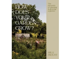 KNYGA Proust, Milli How Does Your Garden Grow?: The elements of planning, growing &amp; caring for a garden