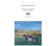 KNYGA Pye Smith Charlie Rural Wrongs: Hunting and the Unintended Consequences of Bad Law