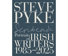 KNYGA Pyke Steve Scribendi: Portraits of Irish Writers 1982-2025
