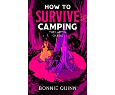 KNYGA Quinn, Bonnie How to Survive Camping: The Lady in Chains: You'll laugh, you'll scream, you'll never look at a spider the same way again